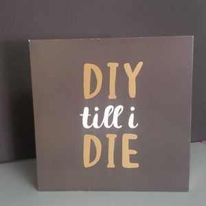 Sign " DIY till I DIE"